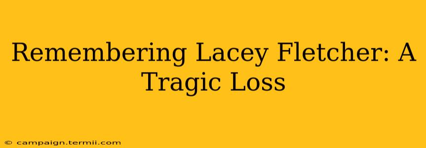 Remembering Lacey Fletcher: A Tragic Loss