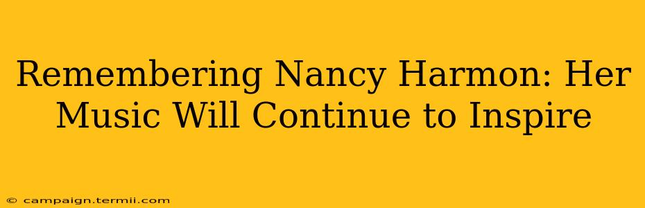 Remembering Nancy Harmon: Her Music Will Continue to Inspire