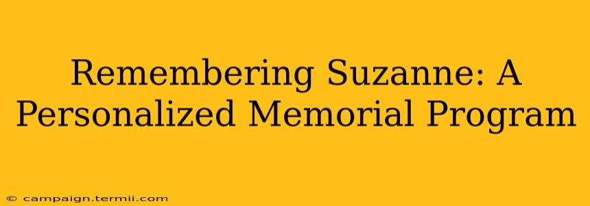 Remembering Suzanne: A Personalized Memorial Program