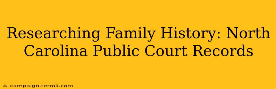 Researching Family History: North Carolina Public Court Records