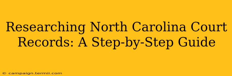 Researching North Carolina Court Records: A Step-by-Step Guide