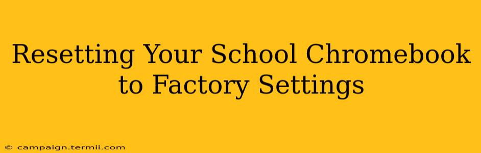 Resetting Your School Chromebook to Factory Settings