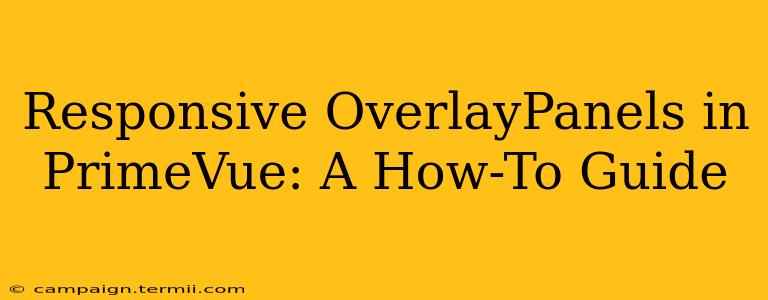 Responsive OverlayPanels in PrimeVue: A How-To Guide