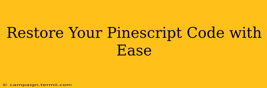 Restore Your Pinescript Code with Ease