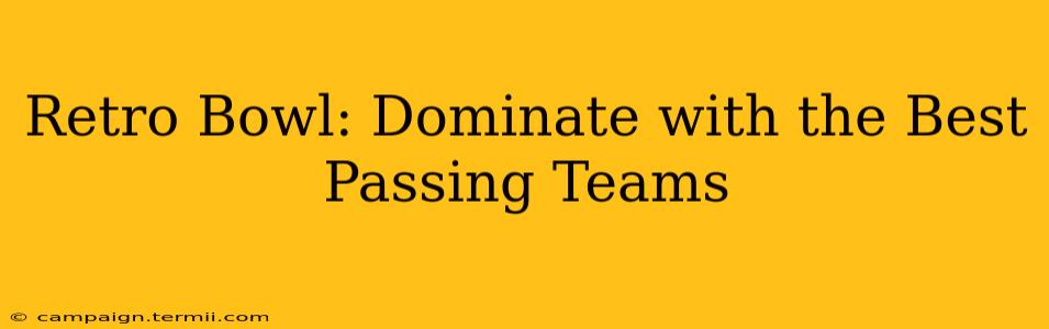 Retro Bowl: Dominate with the Best Passing Teams