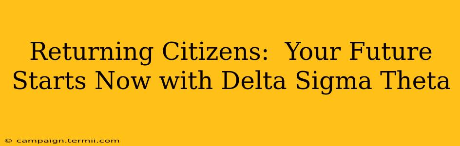 Returning Citizens:  Your Future Starts Now with Delta Sigma Theta