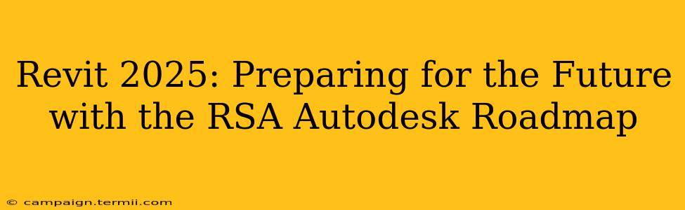 Revit 2025: Preparing for the Future with the RSA Autodesk Roadmap