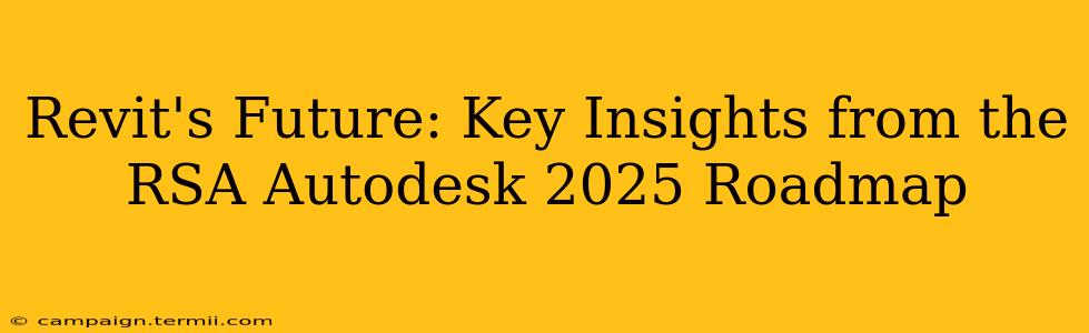 Revit's Future: Key Insights from the RSA Autodesk 2025 Roadmap