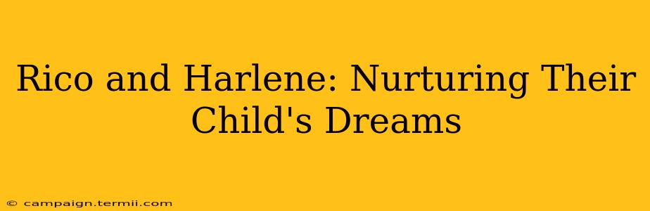 Rico and Harlene: Nurturing Their Child's Dreams