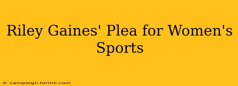 Riley Gaines' Plea for Women's Sports