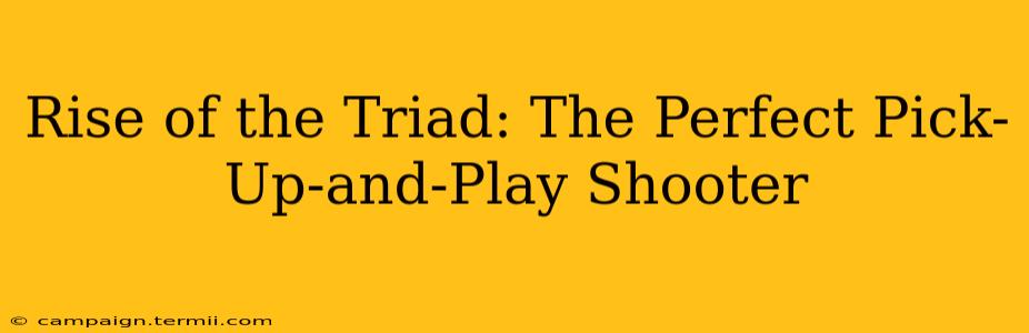 Rise of the Triad: The Perfect Pick-Up-and-Play Shooter