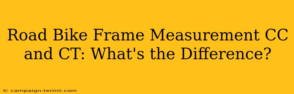 Road Bike Frame Measurement CC and CT: What's the Difference?