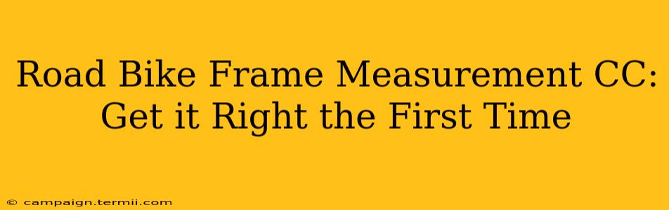 Road Bike Frame Measurement CC: Get it Right the First Time