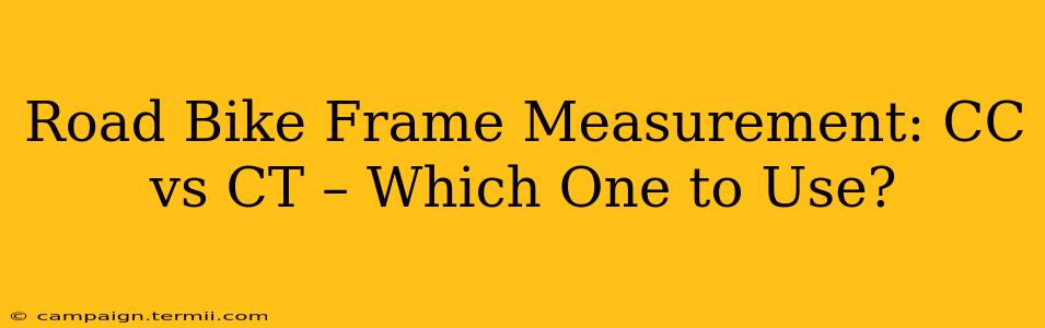 Road Bike Frame Measurement: CC vs CT – Which One to Use?