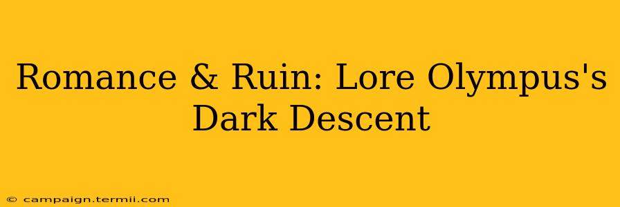 Romance & Ruin: Lore Olympus's Dark Descent