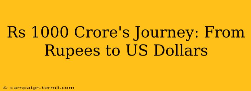 Rs 1000 Crore's Journey: From Rupees to US Dollars