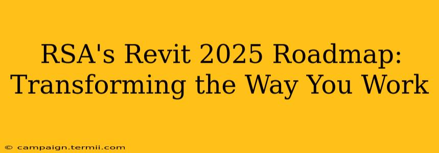 RSA's Revit 2025 Roadmap:  Transforming the Way You Work