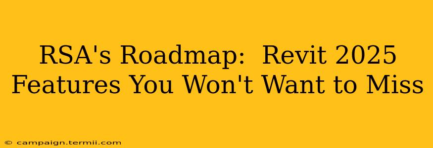 RSA's Roadmap:  Revit 2025 Features You Won't Want to Miss