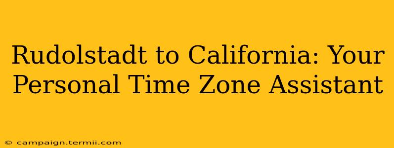 Rudolstadt to California: Your Personal Time Zone Assistant