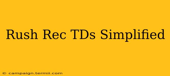 Rush Rec TDs Simplified