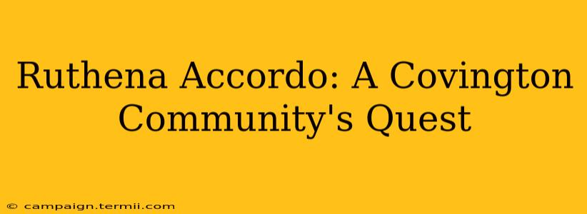 Ruthena Accordo: A Covington Community's Quest