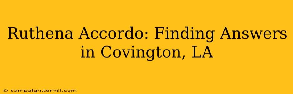 Ruthena Accordo: Finding Answers in Covington, LA