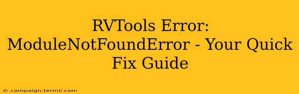 RVTools Error: ModuleNotFoundError - Your Quick Fix Guide