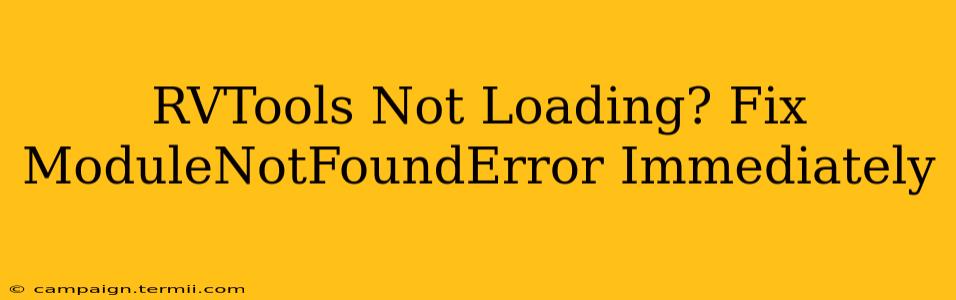 RVTools Not Loading? Fix ModuleNotFoundError Immediately