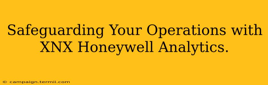 Safeguarding Your Operations with XNX Honeywell Analytics.