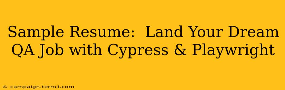 Sample Resume:  Land Your Dream QA Job with Cypress & Playwright