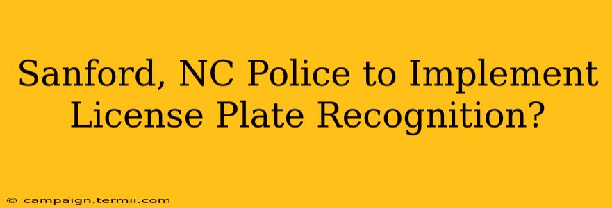 Sanford, NC Police to Implement License Plate Recognition?