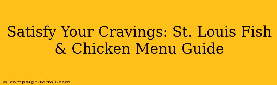 Satisfy Your Cravings: St. Louis Fish & Chicken Menu Guide