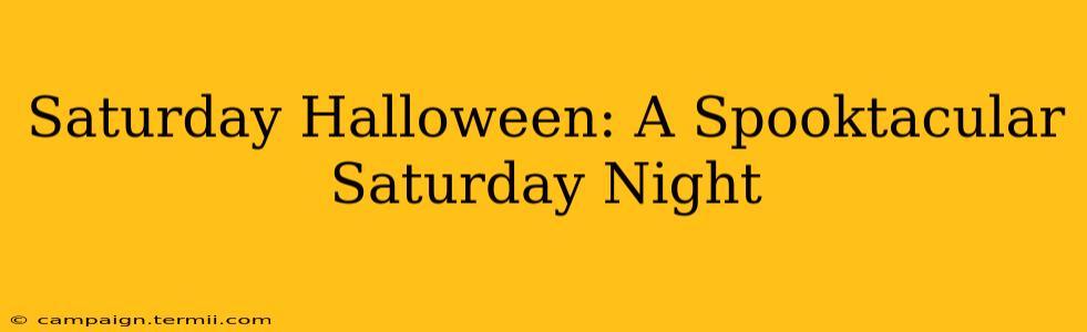 Saturday Halloween: A Spooktacular Saturday Night