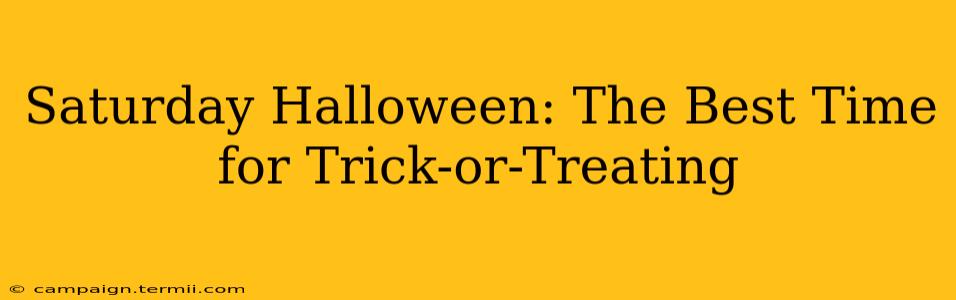 Saturday Halloween: The Best Time for Trick-or-Treating