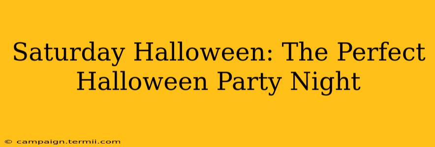 Saturday Halloween: The Perfect Halloween Party Night