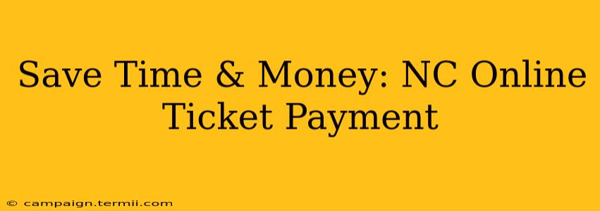 Save Time & Money: NC Online Ticket Payment