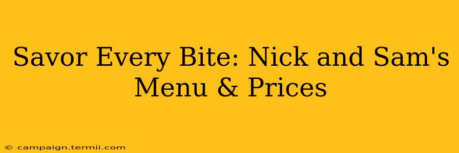 Savor Every Bite: Nick and Sam's Menu & Prices