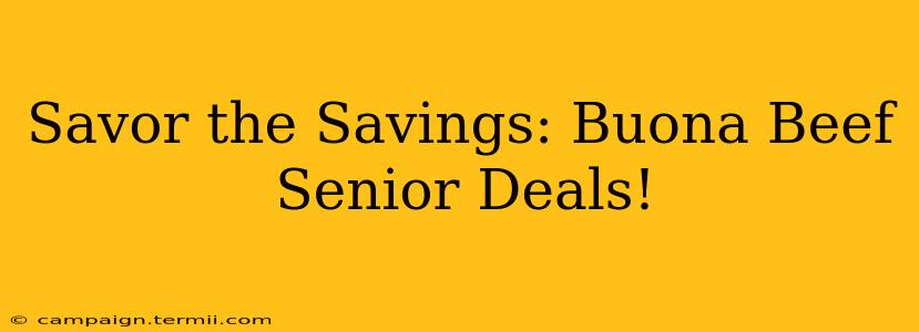 Savor the Savings: Buona Beef Senior Deals!