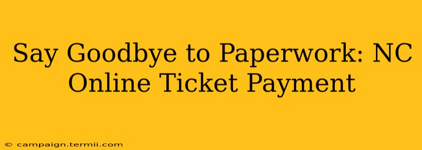 Say Goodbye to Paperwork: NC Online Ticket Payment