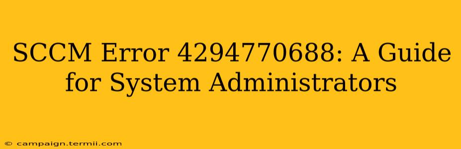 SCCM Error 4294770688: A Guide for System Administrators