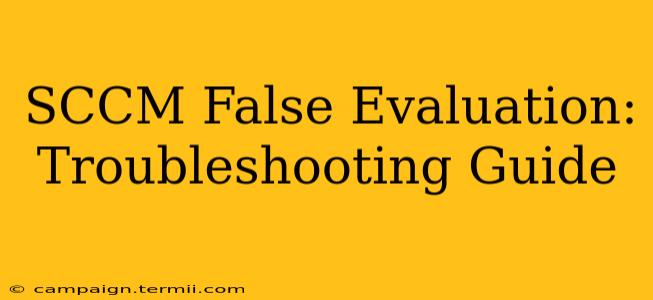 SCCM False Evaluation: Troubleshooting Guide