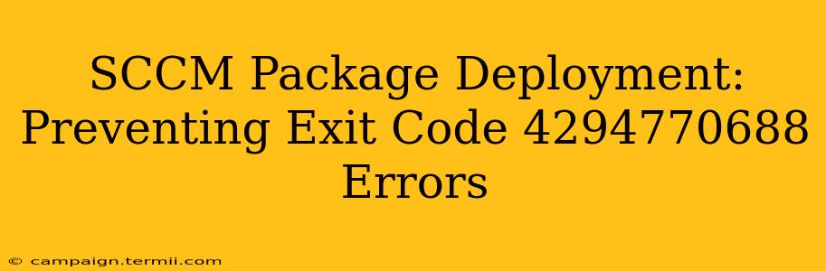 SCCM Package Deployment: Preventing Exit Code 4294770688 Errors