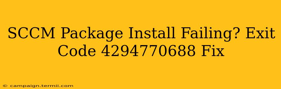 SCCM Package Install Failing? Exit Code 4294770688 Fix