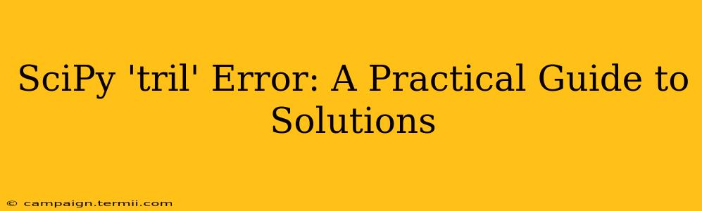 SciPy 'tril' Error: A Practical Guide to Solutions