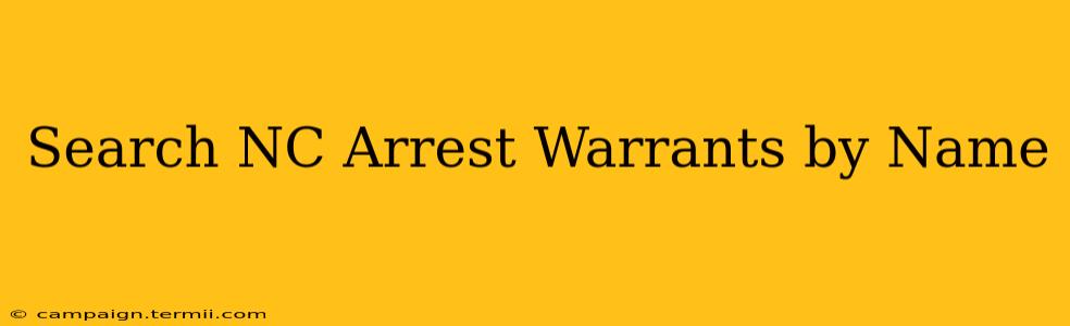 Search NC Arrest Warrants by Name