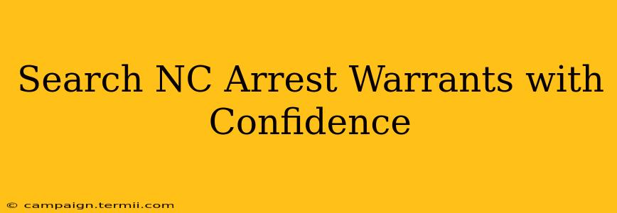 Search NC Arrest Warrants with Confidence