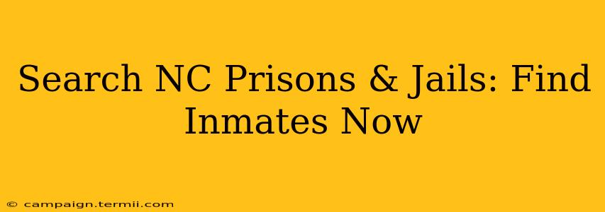 Search NC Prisons & Jails: Find Inmates Now