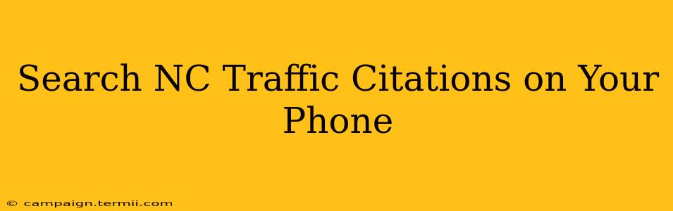 Search NC Traffic Citations on Your Phone