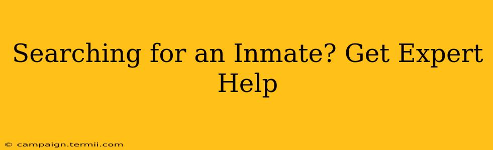 Searching for an Inmate? Get Expert Help