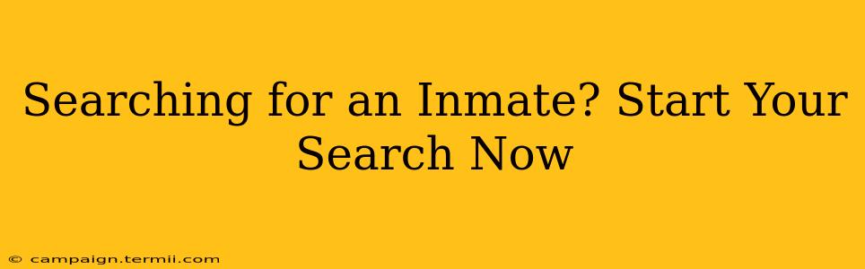 Searching for an Inmate? Start Your Search Now